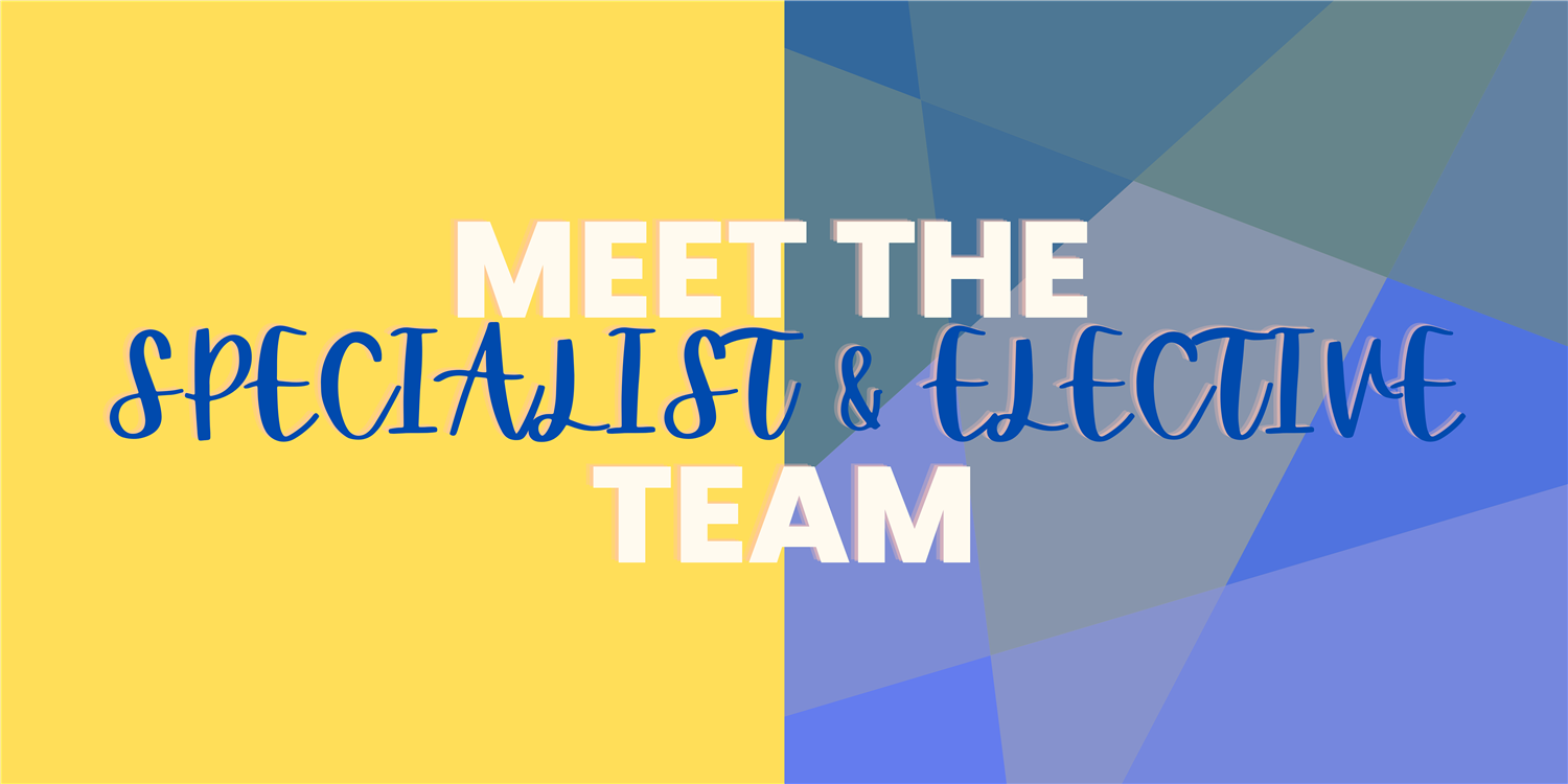 Meet the Specialist & Elective Team!